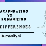 Explore AI Paraphrasing vs. AI Humanizing