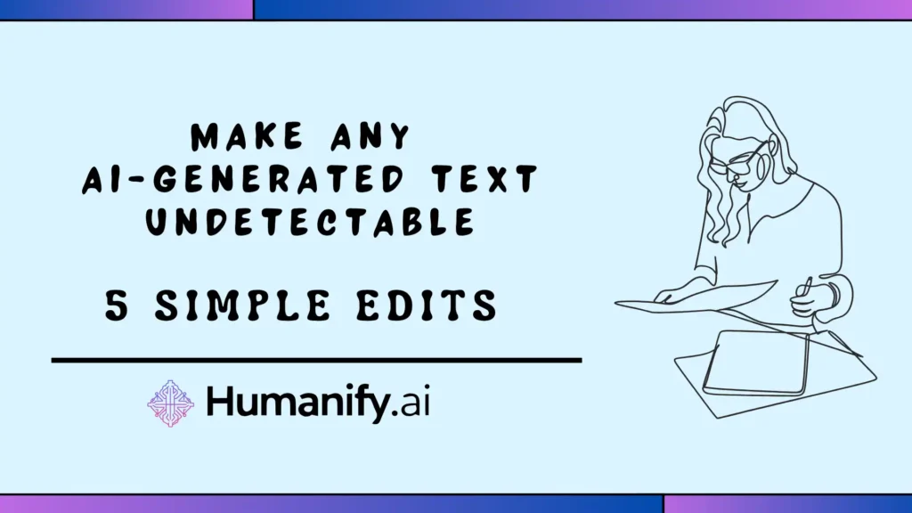 Make Any AI-Generated Text Undetectable - Humanify AI