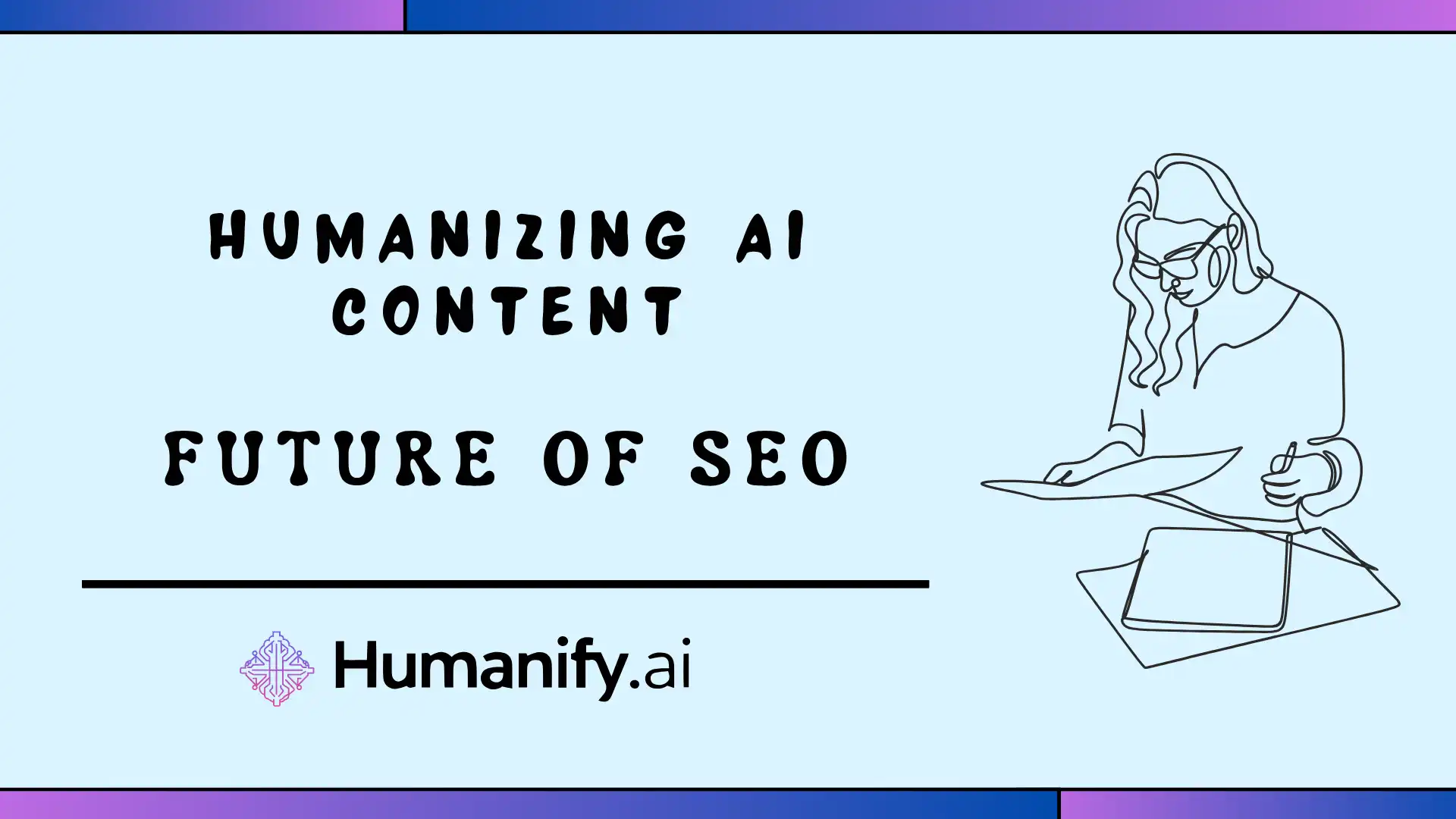 Why Humanizing AI Content Is the Future of SEO